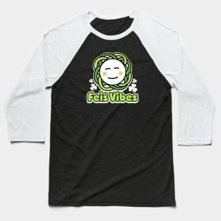 Feis Vibes Baseball T-Shirt